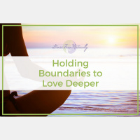 38: Holding Boundaries to Love Deeper