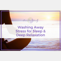 37: Washing Away Stress for Sleep  Deep Relaxation