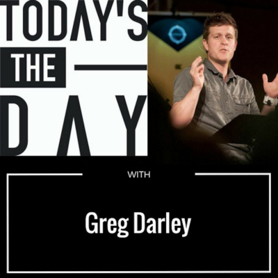 Todays The Day With Greg Darley