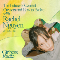The Future of Content Creators and How to Evolve with Rachel Nguyen 