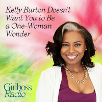 Kelly Burton Doesnt Want You to Be a One-Woman Wonder
