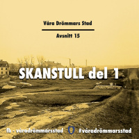 Avsnitt 15. Skanstull del 1