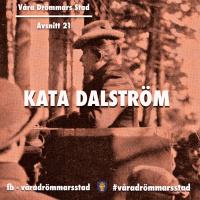Avsnitt 21. Kata Dalström
