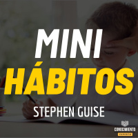 176 - Mini Hábitos (Grandes Resultados Con Mínimo Esfuerzo)