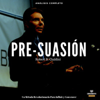 109 - Pre-Suasión - Análisis Completo del Libro