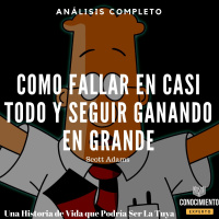 077 - Como Fallar en Casi Todo y Seguir Ganando en Grande (Creador de Dilbert - Scott Adams)