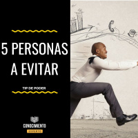 Los 5 Tipos de Personas que debes Evitar - Tip de Poder