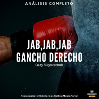 092 - JAB, JAB, JAB, GANCHO DERECHO (Gary Vaynerchuk JAB, JAB,JAB RIGHT HOOK)
