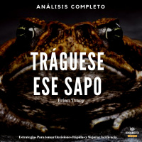 106 - Tráguese Ese Sapo - Análisis Completo del Libro