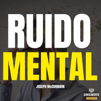216 - Ruido Mental (Enfoque Productividad, Minimalismo y Salud Mental)