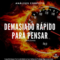 103 - Demasiado Rápido para Pensar - Análisis Completo del Libro