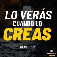 175 - Lo Verás Cuando lo Creas (Transformación Personal)