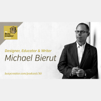 The Busy Creator 30 w/guest Michael Bierut