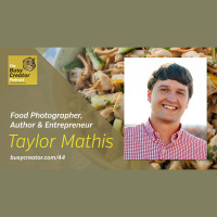 The Busy Creator 44 w/guest Taylor Mathis