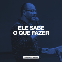 Ele Sabe o que Fazer // Pr. Ronaldo Gabriel