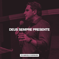 Deus Sempre Presente // Pr. Marcelo Rodrigues