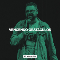 Vencendo Obstáculos // Pr. Alex Santos