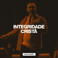 Integridade Cristã // Felipe Gabriel [Culto de Jovens]