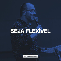 Seja Flexível // Pr. Ronaldo Gabriel