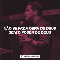 Não Se Faz a Obra de Deus Sem o Poder de Deus // Pr. Marcelo Rodrigues