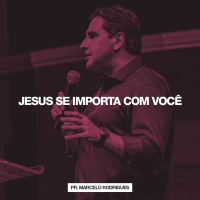 Jesus se Importa com Você // Pr. Marcelo Rodrigues
