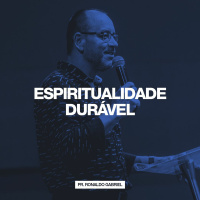 Espiritualidade Durável // Pr. Ronaldo Gabriel