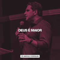 Deus é Maior // Pr. Marcelo Rodrigues