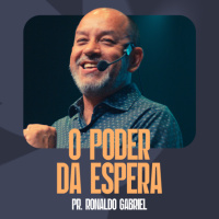 O Poder da Espera - Pr. Ronaldo Gabriel