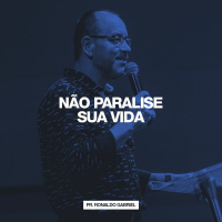 Não Paralise Sua Vida // Pr. Ronaldo Gabriel