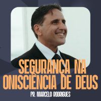 Segurança na Onisciência de Deus - Pr. Marcelo Rodrigues