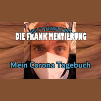 Drittverwertung #136 – FRANK’MENTIERUNG – Mein Corona Tagebuch