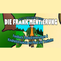 Drittverwertung #142 – FRANK’MENTIERUNG – Feedback, Radio-Erinnerungen  Kindheitstraumata mit Pferd und Truthahn