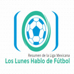 Los Lunes Hablo De Fútbol (resumen De La Liga Mexicana)
