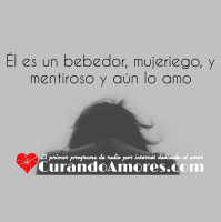 041 - Él es un bebedor, mujeriego y mentiroso y aun lo amo