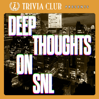 Deep Thoughts On Snl