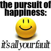 The Pursuit of Happiness - Its All Your Fault