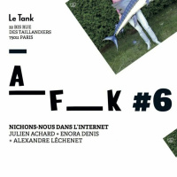 A_F_K #6 : Nichons-nous dans l’Internet