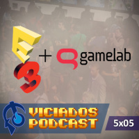 Viciados Podcast 5x05 - Resumen E3 2016 + Gamelab (30-06-2016)