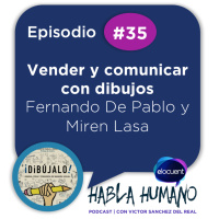 Habla Humano #35|Fernando De Pablo y Miren Lasa: Vender y comunicar con dibujos