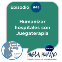 Habla Humano #48|Esther Pereira: Humanizar hospitales con Juegaterapia