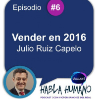 Habla Humano #6|Julio Ruiz: Cómo vender en 2016