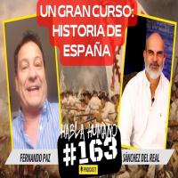 Habla Humano 163: Fernando Paz nos cuenta su nueva forma apasionada de enseñar Historia de España