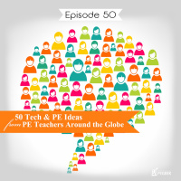 Episode 50 - 50 Tech amp PE Ideas from Teachers Around the Globe