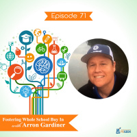 Episode 71 - Fostering Whole School Buy In with Arron Gardiner