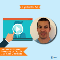 Episode 81 - All About Flipped Learning in PhysEd with Carl Condliffe