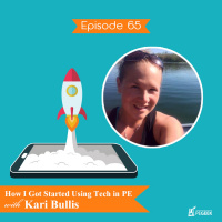 Episode 65 - How I Got Started Using Tech in PE with Kari Bullis