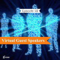 Episode 49 - Virtual Guest Speakers