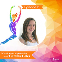 Episode 61 - Its All About Gymnastics with Gemma Coles