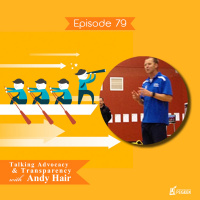 Episode 79 - Talking Advocacy amp Transparency with Andy Hair