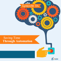 Episode 54 - Saving Time Through Automation